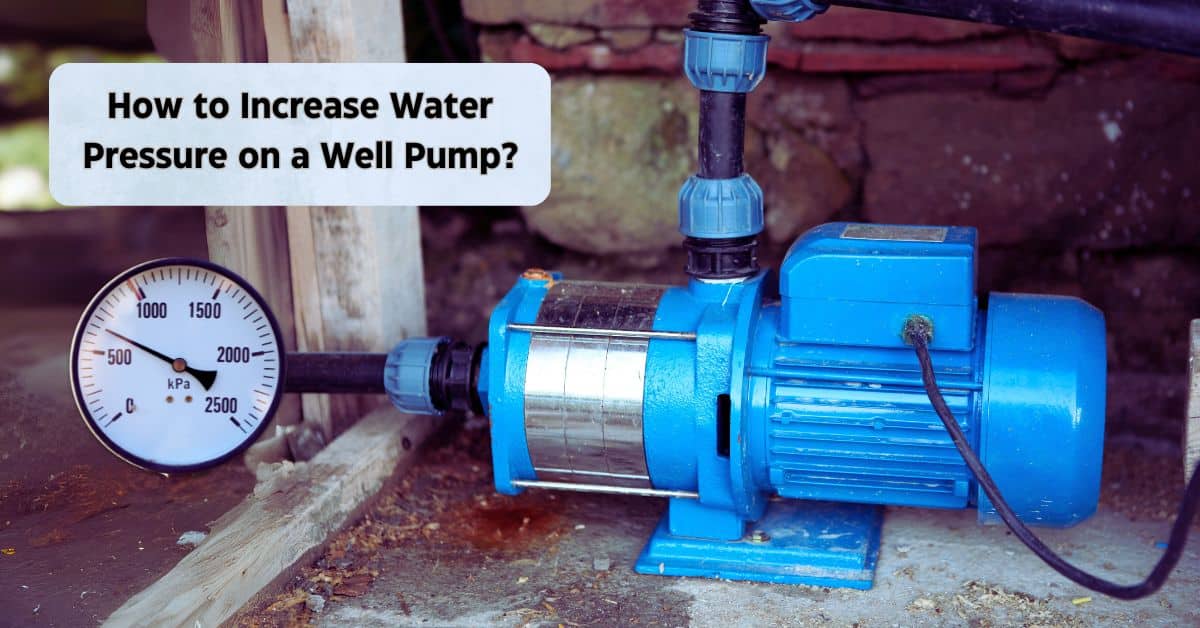 How to Increase Water Pressure on a Well Pump?
